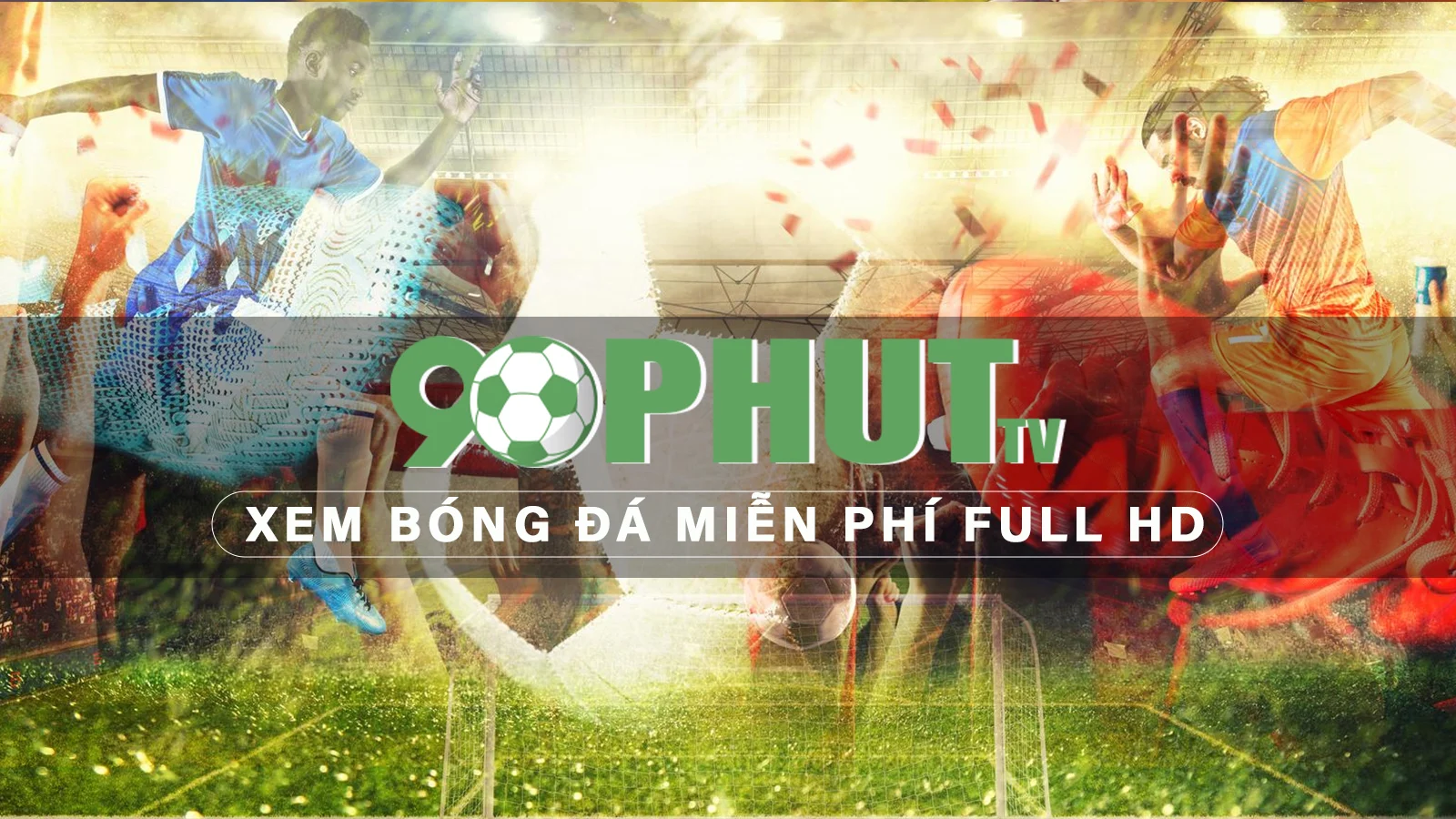 90 Phút TV - Link xem bóng đá trực tuyến miễn phí HD